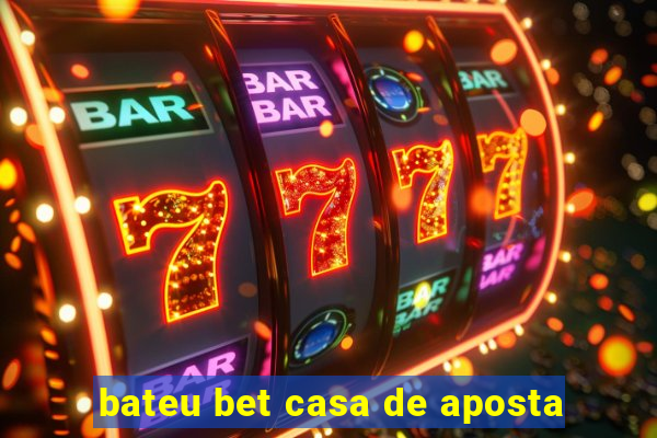 bateu bet casa de aposta